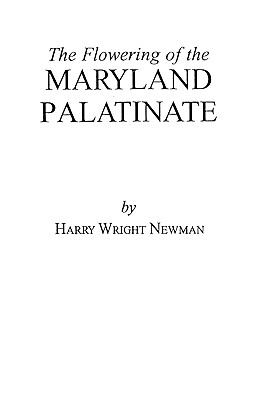 The flowering of the Maryland palatinate : an intimate and objective history of the Province of Maryland to the overthrow of proprietary rule in 1654, with accounts of Lord Baltimore's settlement at Avalon cover image