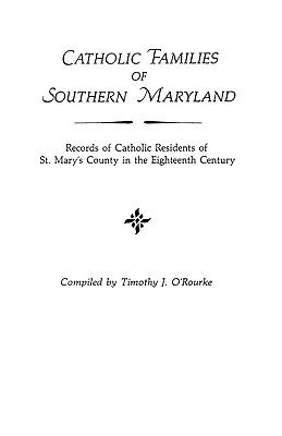 Catholic families of southern Maryland : records of Catholic residents of St. Mary's County in the eighteenth century cover image