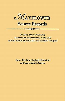 Mayflower source records : primary data concerning southeastern Massachusetts, Cape Cod, and the islands of Nantucket and Martha's Vineyard : from the New England historical and genealogical register  cover image cdn
