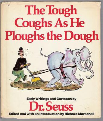 The tough coughs as he ploughs the dough : early writings and cartoons by Dr. Seuss cover image