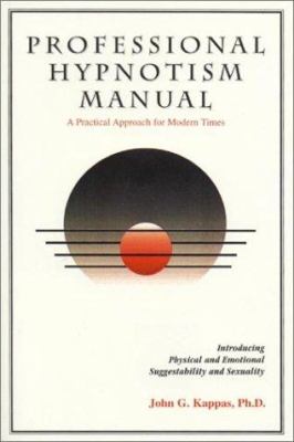 Professional hypnotism manual : introducing physical and emotional suggestibility and sexuality cover image