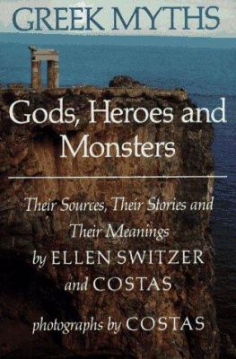 Greek myths : gods, heroes, and monsters : their sources, their stories, and their meanings cover image