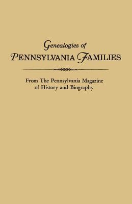 Genealogies of Pennsylvania families : from the Pennsylvania magazine of history and biography cover image