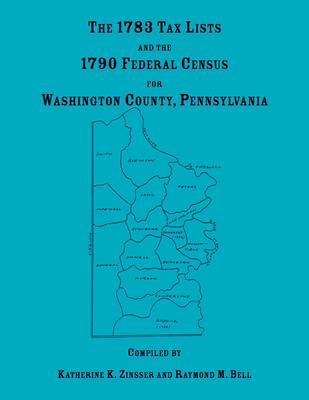 The 1783 tax lists and the 1790 federal census for Washington County, Pennsylvania cover image
