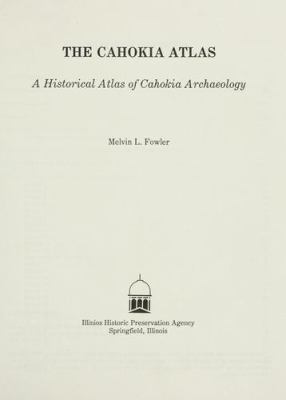The Cahokia atlas : a historical atlas of Cahokia archaeology cover image