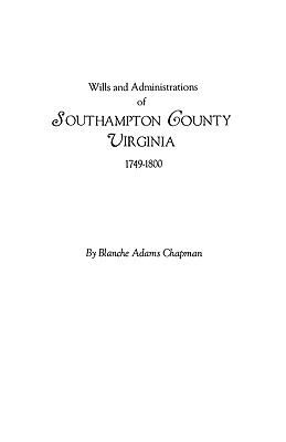 Wills and administrations of Southampton County, Virginia, 1749-1800 cover image
