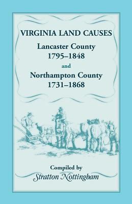 Virginia land causes : Lancaster County 1795-1848, Northampton County, 1731-1868 cover image