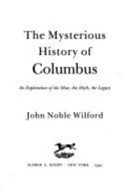The mysterious history of Columbus : an exploration of the man, the myth, and the legacy cover image