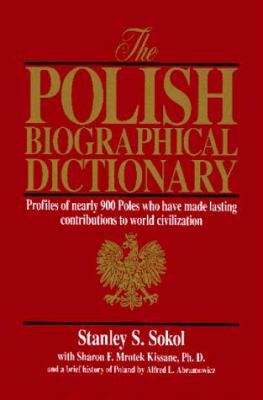 The Polish biographical dictionary : profiles of nearly 900 Poles who have made lasting contributions to world civilization  cover image cdn