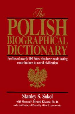 The Polish biographical dictionary : profiles of nearly 900 Poles who have made lasting contributions to world civilization cover image