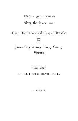 Early Virginia families along the James River : their deep roots and tangled branches cover image