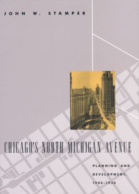 Chicago's North Michigan Avenue : planning and development, 1900-1930 cover image