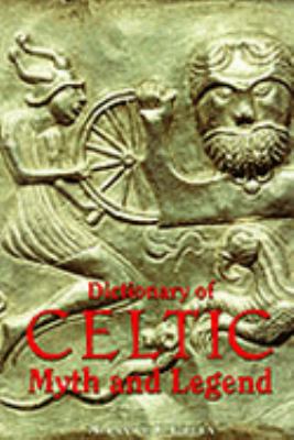 Dictionary of Celtic myth and legend cover image