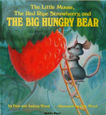 The little mouse, the red ripe strawberry, and the big hungry bear cover image