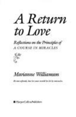 A return to love : reflections on the principles of a Course in miracles cover image