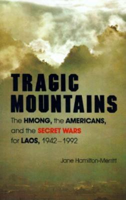 Tragic mountains : the Hmong, the Americans, and the secret wars for Laos, 1942-1992 cover image