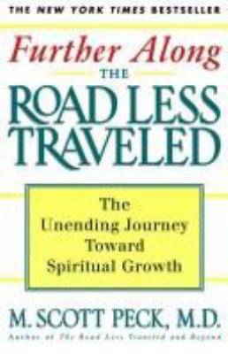 Further along the road less traveled : the unending journey toward spiritual growth : the edited lectures cover image
