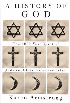 A history of God : the 4000-year quest of Judaism, Christianity, and Islam cover image
