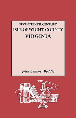 Seventeenth century Isle of Wight County, Virginia : a history of the county of Isle of Wight, Virginia, during the seventeenth century, including abstracts of the county records cover image