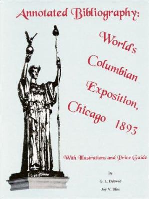 Annotated bibliography, World's Columbian Exposition, Chicago 1893 : with illustrations and price guide cover image