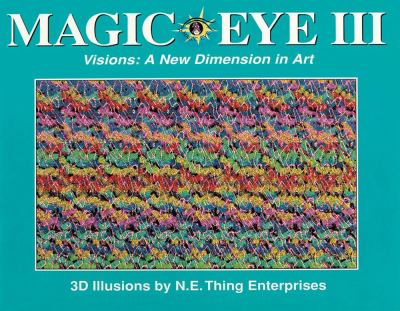 Magic eye III : visions : a new dimension in art : 30 illusions cover image