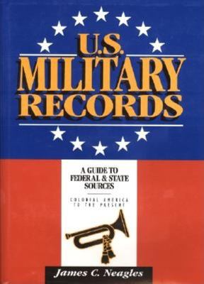 U.S. military records : a guide to federal and state sources, Colonial America to the present cover image