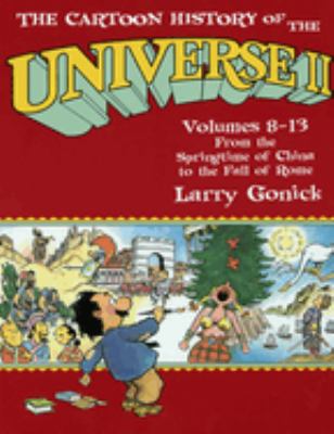The cartoon history of the universe II. Volumes 8-13, From the springtime of China to the fall of Rome, India too! cover image