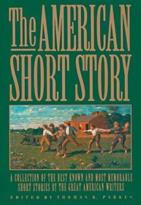 The American short story : a collection of the best known and most memorable short stories by the great American authors  cover image cdn