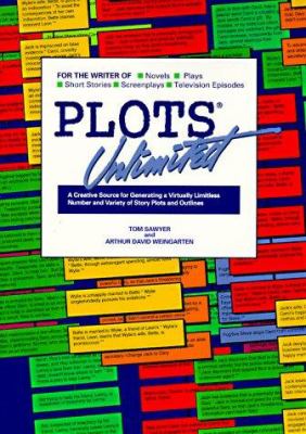 Plots unlimited : for the writer of novels, short stories, plays, screenplays, and television episodes : a creative source for generating a virtually limitless number and variety of story plots and outlines cover image