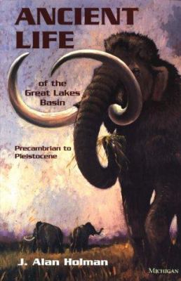 Ancient life of the Great Lakes Basin : Precambrian to Pleistocene cover image