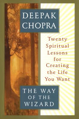 The way of the wizard : twenty spiritual lessons in creating the life you want cover image