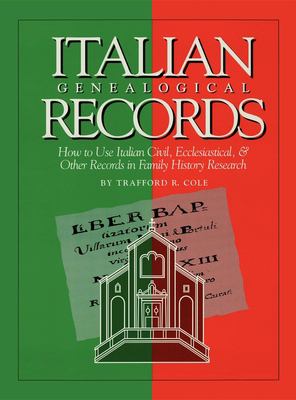 Italian genealogical records : how to use Italian civil, ecclesiastical & other records in family history research  cover image cdn