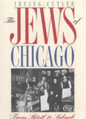 The Jews of Chicago : from shtetl to suburb cover image