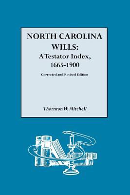 North Carolina wills : a testator index, 1665-1900 cover image