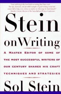 Stein on writing : a master editor of some of the most successful writers of our century shares his craft techniques and strategies cover image
