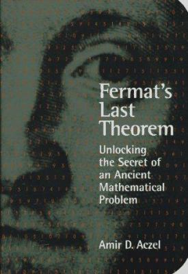 Fermat's last theorem : unlocking the secret of an ancient mathematical problem cover image