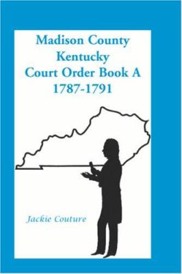 Madison County, Kentucky, court order book A, 1787-1791 cover image