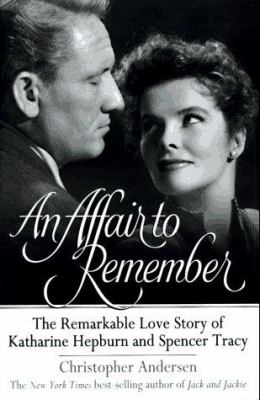 An affair to remember : the remarkable love story of Katharine Hepburn and Spencer Tracy cover image