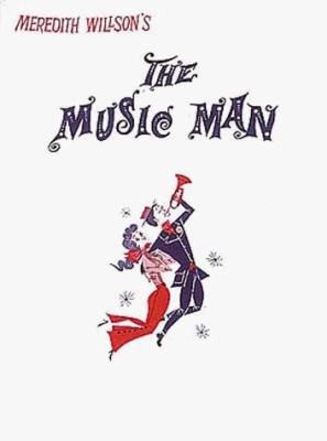 Kermit Bloomgarden with Herbert Greene in association with Frank Productions Inc. presents The music man a musical comedy cover image