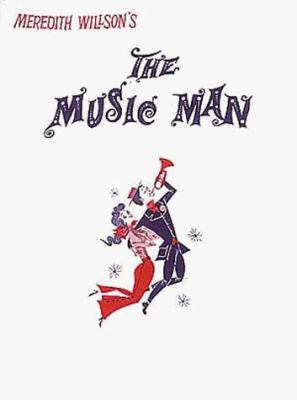 Kermit Bloomgarden with Herbert Greene in association with Frank Productions Inc. presents The music man a musical comedy  cover image cdn