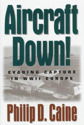 Aircraft down! : evading capture in WWII Europe cover image