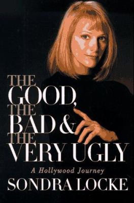 The good, the bad, and the very ugly : a Hollywood journey cover image