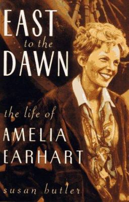East to the dawn : the life of Amelia Earhart cover image