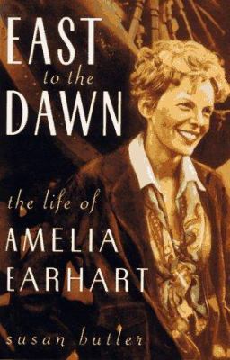 East to the dawn : the life of Amelia Earhart  cover image cdn