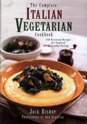 The complete Italian vegetarian cookbook : 350 essential recipes for inspired, everyday eating cover image