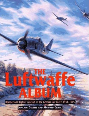 The Luftwaffe album : fighters and bombers of the German Air Force, 1933-1945 cover image