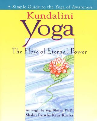 Kundalini yoga : the flow of eternal power : a simple guide to the yoga of awareness as taught by Yogi Bhajan, Ph. D.  cover image cdn
