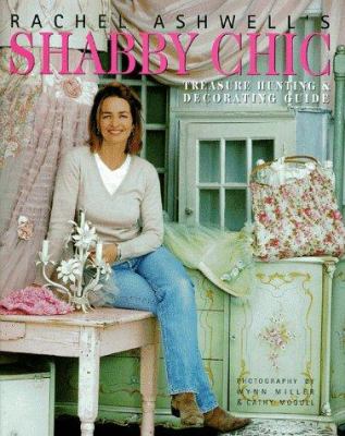 Rachel Ashwell's shabby chic : treasure hunting & decorating guide cover image