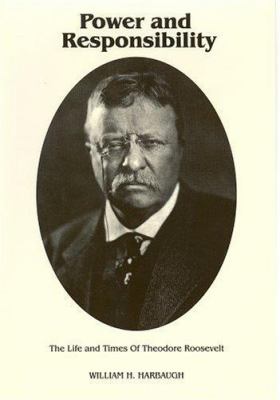 Power and responsibility : the life and times of Theodore Roosevelt cover image