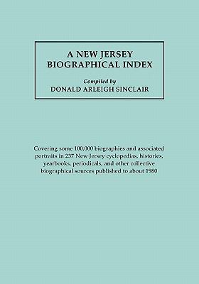 A New Jersey biographical index : covering some 100,000 biographies and associated portraits in 237 New Jersey cyclopedias, histories, yearbooks, periodicals, and other collective biographical sources published to about 1980  cover image cdn